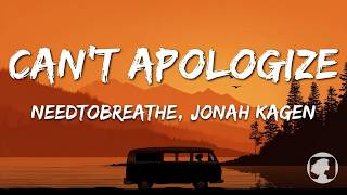NEEDTOBREATHE - Can't Apologize ft. Jonah Kagen (Lyrics)