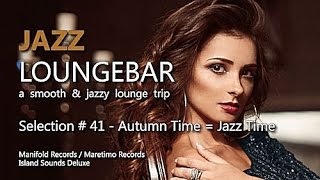 Jazz Loungebar - Selection #41 Autumn Time = Jazz Time, HD, 2018, Smooth Lounge Music