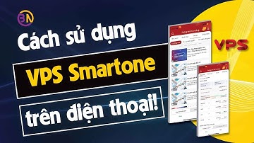 "CÁCH SỬ DỤNG" App VPS Smartone trên điện thoại để Giao Dịch Cổ Phiếu