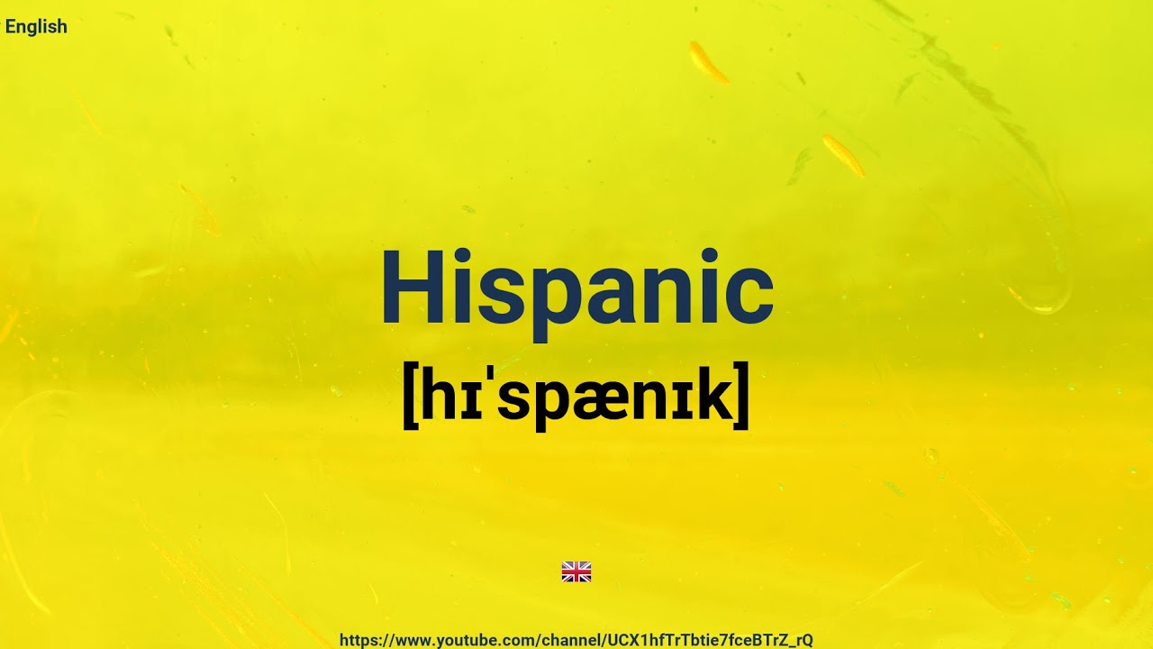 How To Pronounce Hispanic Youtube