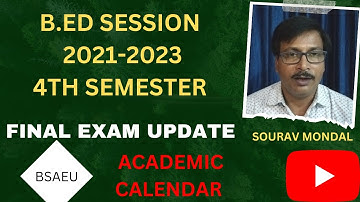 BSAEU B.ED 4TH SEM SESSION 2021-2023 ACADEMIC CALENDAR || FINAL EXAM UPDATE