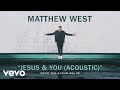 Matthew West - Jesus & You (Acoustic/Audio)