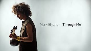 Mark Eliyahu - Through Me Resimi