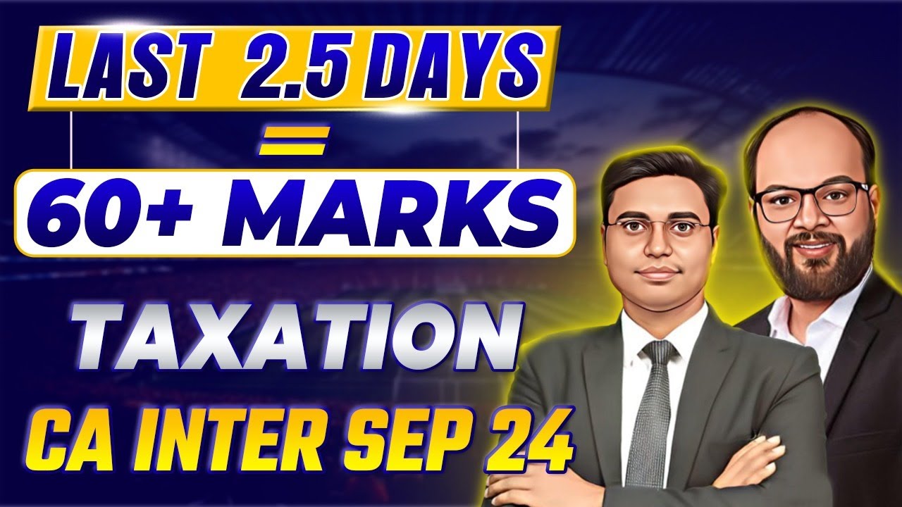 Last 2.5 Days = 60+ Marks in Taxation CA Inter Sep 2024 | How to Revise ...