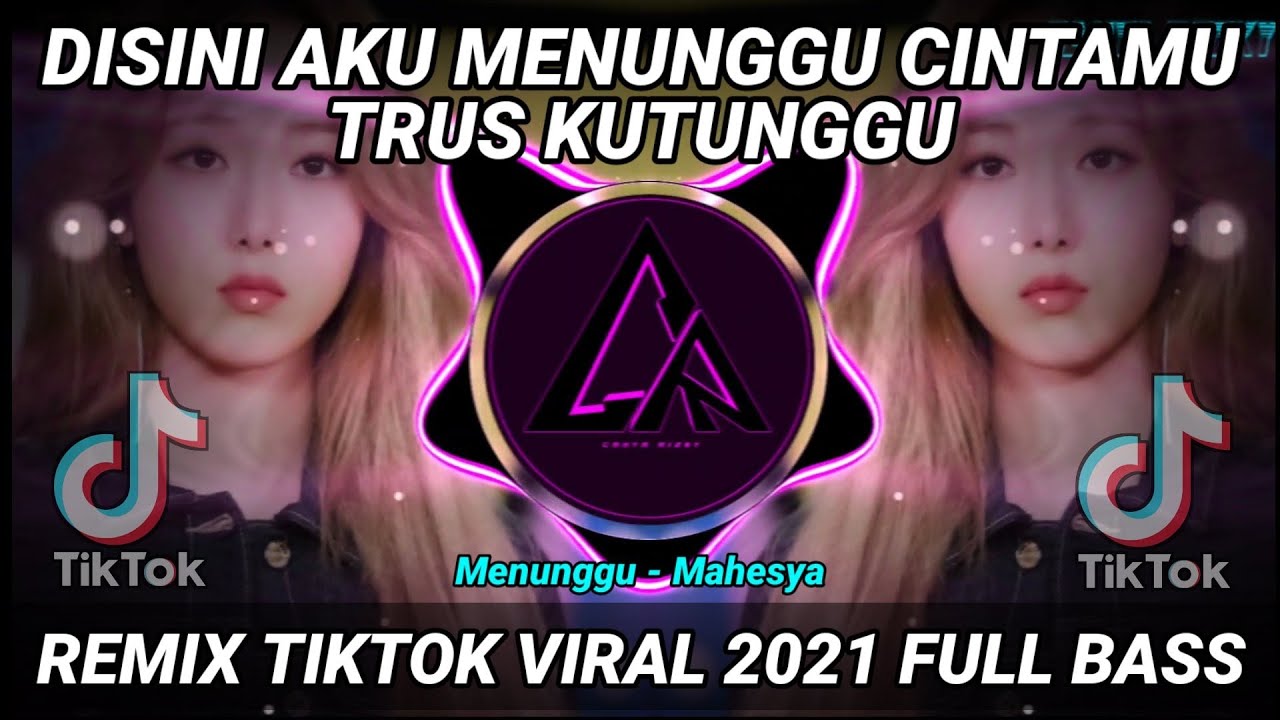 DJ DISINI AKU MENUNGGU CINTAMU TRUS KUTUNGGU REMIX TIKTOK VIRAL 2021 FULL BASS | DJ MENUNGGU MAHESYA