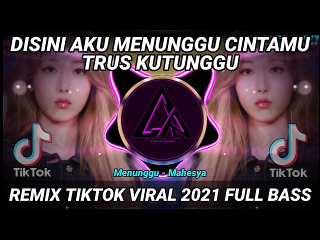 DJ DISINI AKU MENUNGGU CINTAMU TRUS KUTUNGGU REMIX TIKTOK VIRAL 2021 FULL BASS | DJ MENUNGGU MAHESYA class=