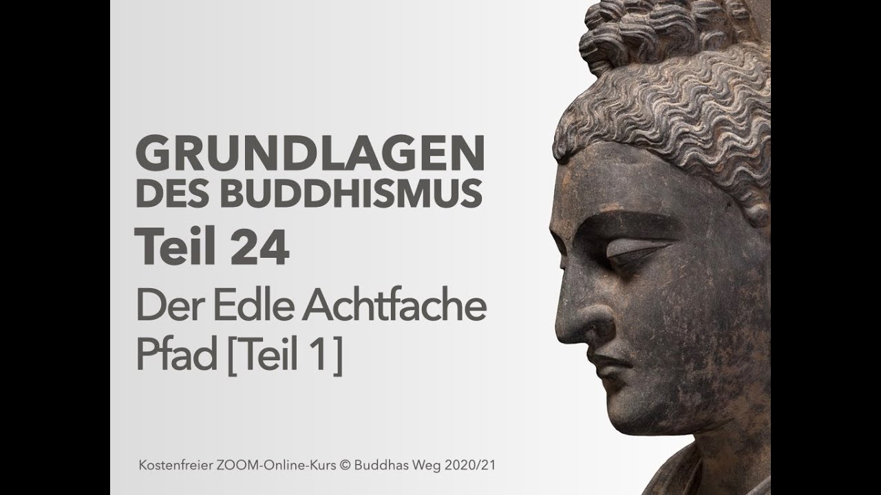 Grundlagen des Buddhismus - 24 - Der Edle Achtfache Pfad [Teil 1] - YouTube