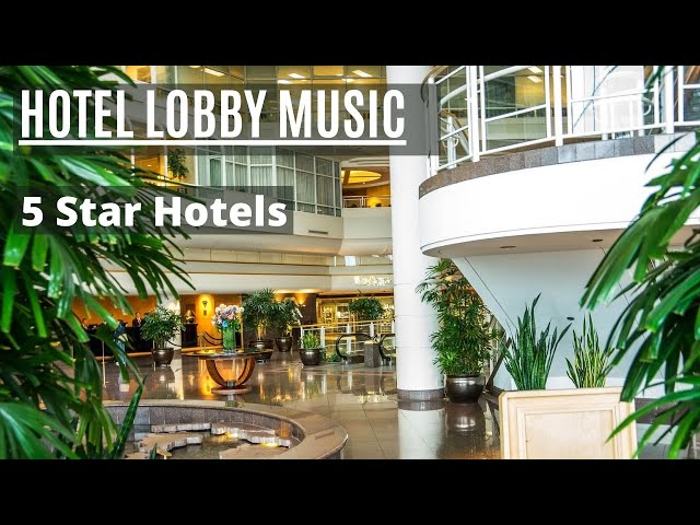 5 Star Hotel Lobby Music - Lo-fi Background Music class=