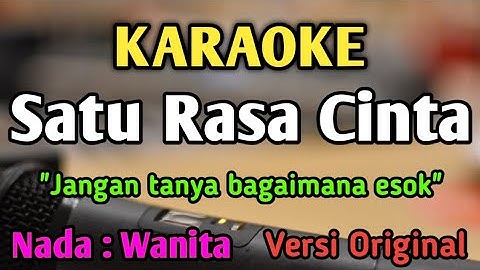 SATU RASA CINTA - KARAOKE || NADA WANITA CEWEK || Versi Original || Arief