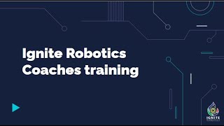 IGNITE Robotics Coaches Training Session 1