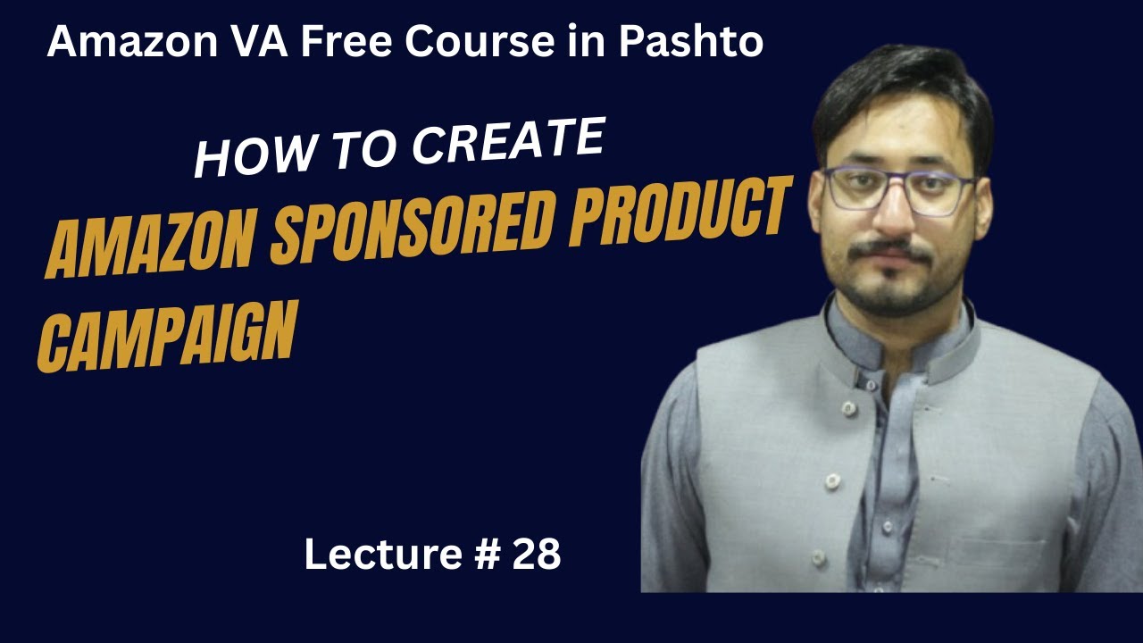 Amazon Sponsored Products Campaign Explained | Step by Step Tutorial ...