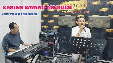 KASIAH SAYANG MANDEH//Cover AJO MONOK