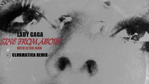 Lady Gaga - Sine From Above with Elton John (CLUBMATICA Remix)