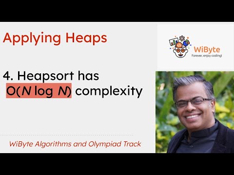 4. Applying Heaps: Complexity of Heapsort is O(N log N)