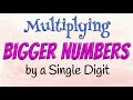 Multiplying Larger Numbers by a Single Digit