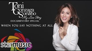 When You Say Nothing At All - Toni Gonzaga (My Love Story Documentary Special) chords