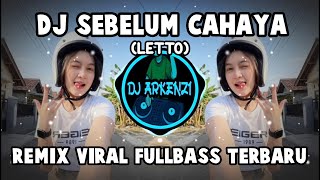 DJ SEBELUM CAHAYA (LETTO) - REMIX VIRAL FULLBASS TERBARU