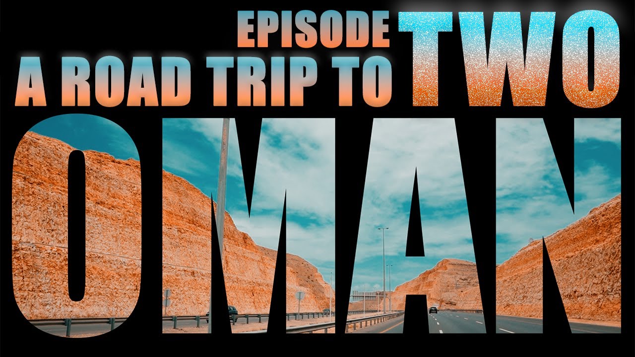 Oman Travel Vlog By Road Episode 2 DUBAI to Oman By Road Episode two 2 YouTube