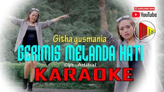 KARAOKE - Gerimis Melanda Hati - Githa Gusmania [ Musik Karaoke]
