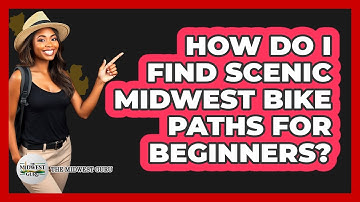 How Do I Find Scenic Midwest Bike Paths For Beginners? - The Midwest Guru
