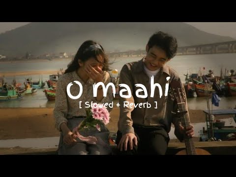O Maahi (Slowed + Reverb) ❤️ | Dunki | Arijit Singh | Lofi Version | Relaxing Hindi Lofi #omaahi 
