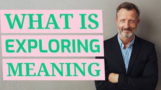 Exploring | Meaning of exploring 📖 📖 📖