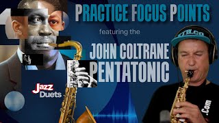 Practice Focus Points featuring the John Coltrane Pentatonic (part 1)