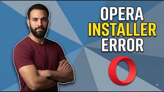 Fix Opera Installer Error (Step By Step Guide)