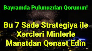 Bayramda Pulunuzdan Qorunun Bu 7 Sadə Strategiya Ilə Xərcləri Minlərlə Manatdan Qənaət Edin