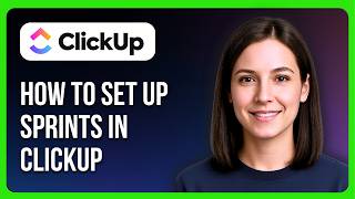 How To Set Up Sprints In ClickUp