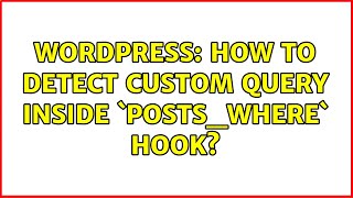 Wordpress: How to detect custom query inside `posts_where` hook
