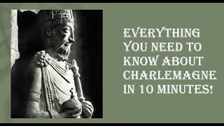Everything you need to know about Charlemagne in 10 minutes
