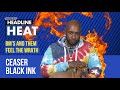 Ceaser's Wrath on Black Ink Crew | Headline Heat