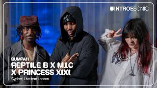 Reptile B x M.I.C. x Princess Xixi : Cypher | BUMPAH x INTROE SONIC