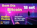 Bitcoin - Abertura Mercado Americano - Análise 18 Set