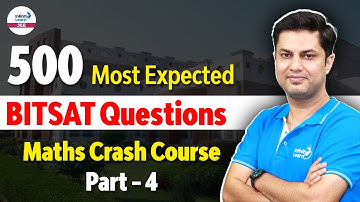 500 Most Expected BITSAT Questions | Maths Crash Course | Part 4 | LIVE | @InfinityLearn-JEE
