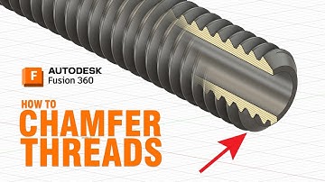 How to Chamfer Threads in Fusion 360