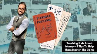 Teaching Kids About Money – 5 Tips | Passive Income Lifestyle with Travis Watts