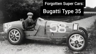 Forgotten Super Cars Bugatti Type 35 1924