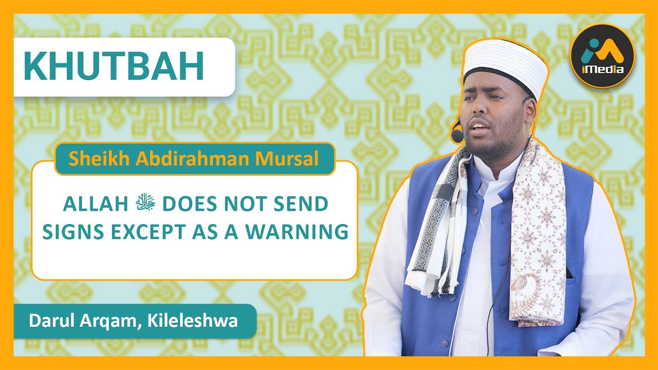 Allah ﷻ Does Not Send Signs Except as a Warning | Sheikh Abdirahman Mursal