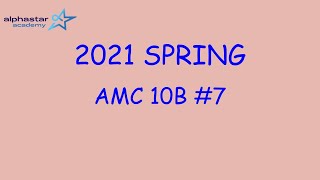 2021 Spring AMC 10B #7