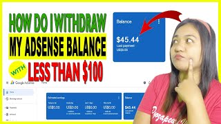 HOW DO I WITHDRAW MY ADSENSE BALANCE WITH LESS THAN $100.00 - TAGALOG TUTORIAL