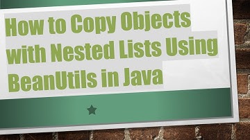 How to Copy Objects with Nested Lists Using BeanUtils in Java