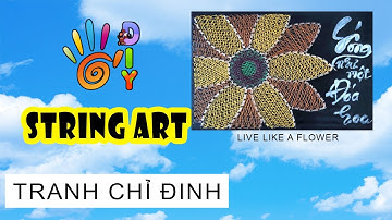 HƯỚNG DẪN LÀM TRANH CHỈ ĐINH HOA HƯỚNG DƯƠNG ĐƠN GIẢN/ HOW TO DO STRING ART #StayHome #WithMe