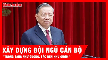 Tổng Bí thư Tô Lâm:  Xây dựng đội ngũ cán bộ “trong sáng như gương, sắc bén như gươm” | Tin tức