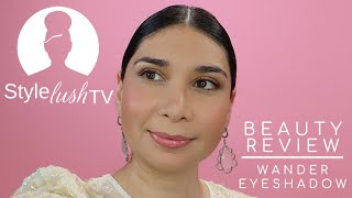 Style Lush TV Beauty: Wander Eyeshadow in Blossom