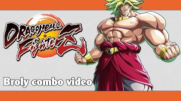DBFZ: Broly combo video (100% compilation)