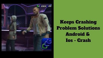 Gangster 4 Keeps Crashing Problem Solutions Android &  Ios - Gangster 4 Crash