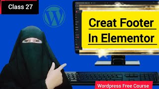WordPress Class 27 in Urdu/Hindi | Create Footer in Elementor | Complete Footer Design