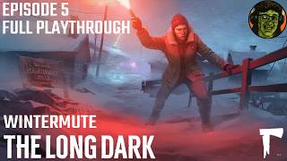 The Light At The End Of All Things: The Long Dark - Wintermute Episode 5 FULL PLAYTHROUGH